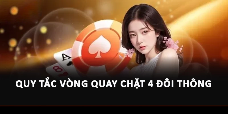 Quy tắc vòng quay chặt 4 đôi thông